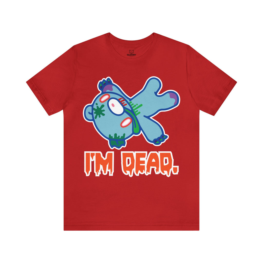 Zombie I'm Dead Gloomy Bear - Unisex Tee