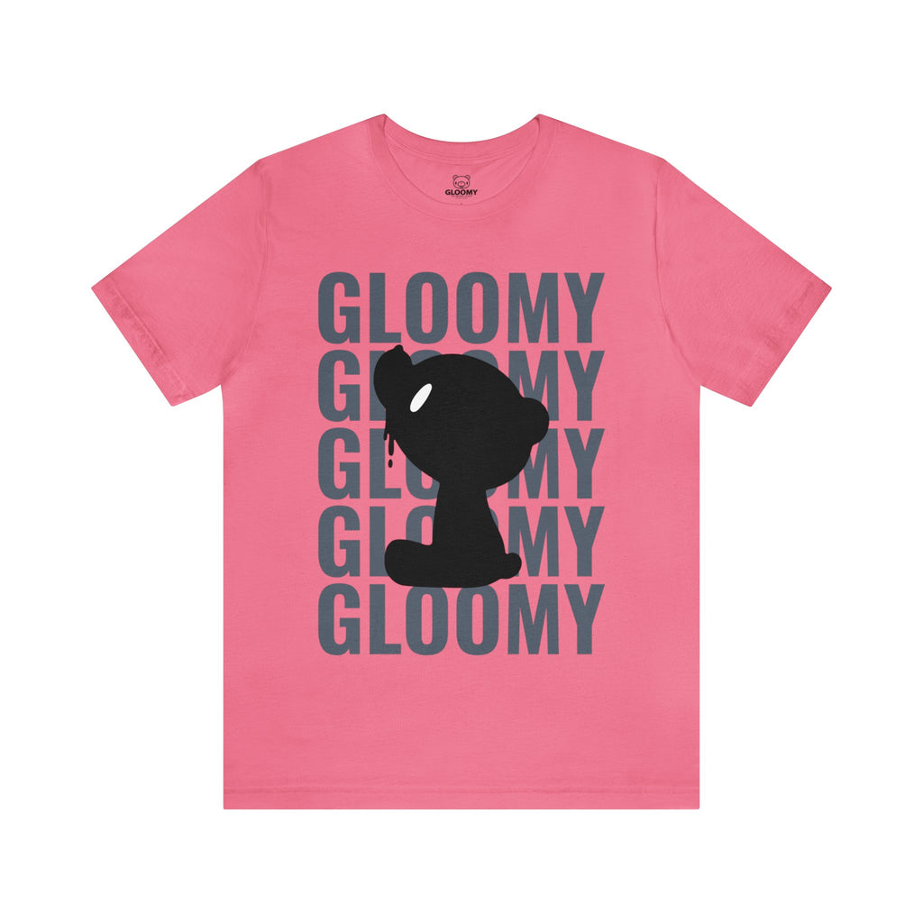 GLOOMY GLOOMY GLOOMY - Unisex Tee