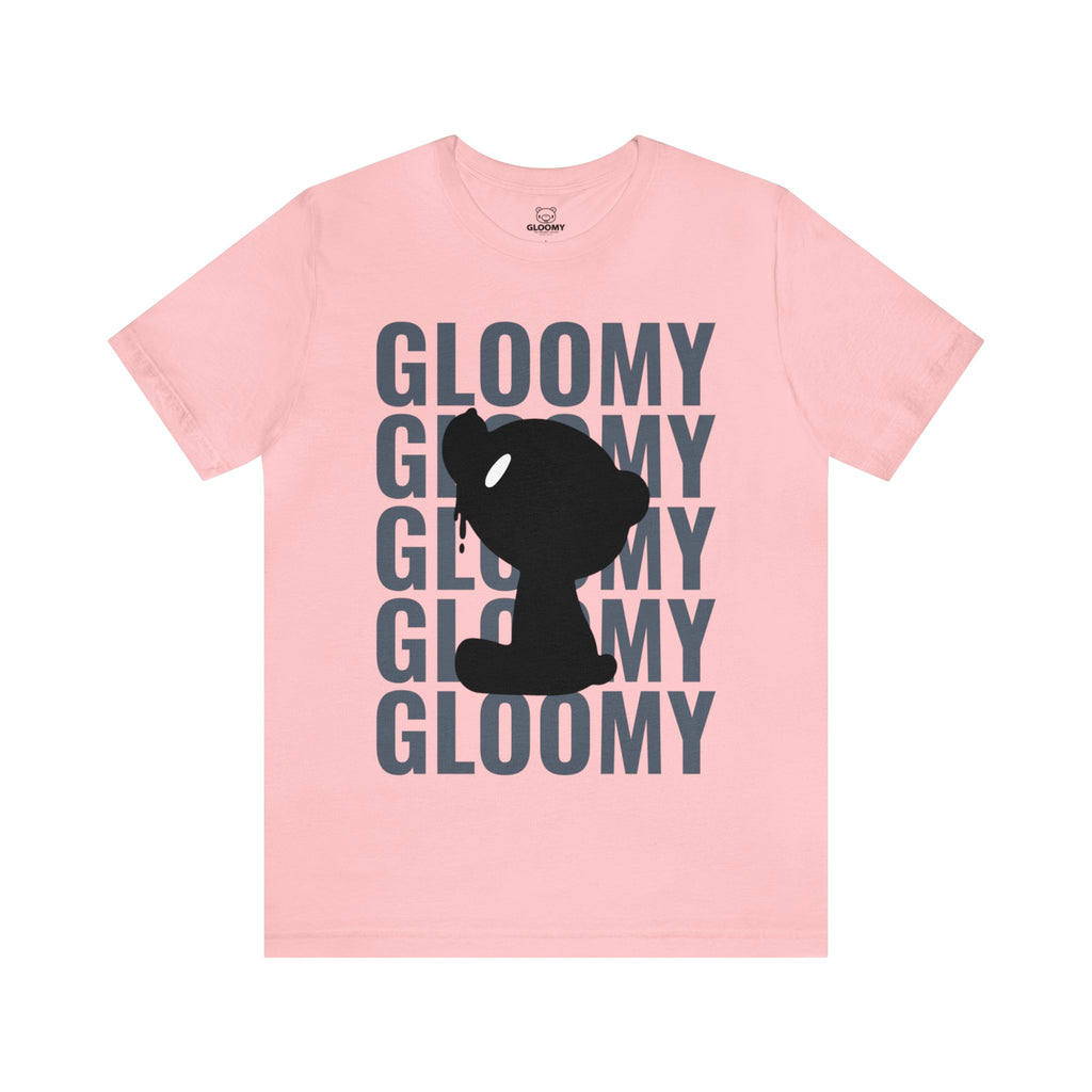 GLOOMY GLOOMY GLOOMY - Unisex Tee