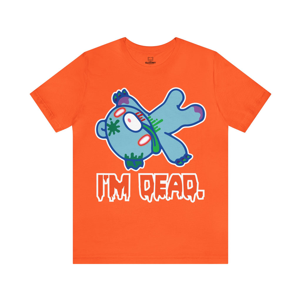 Zombie I'm Dead Gloomy Bear - Unisex Tee