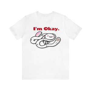 "I'm Okay"  unisex t-shirt