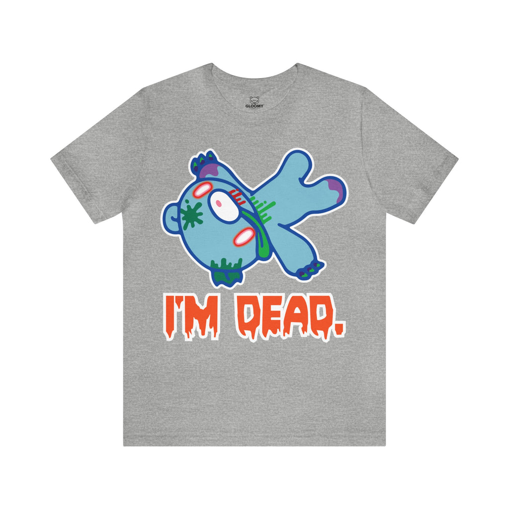 Zombie I'm Dead Gloomy Bear - Unisex Tee