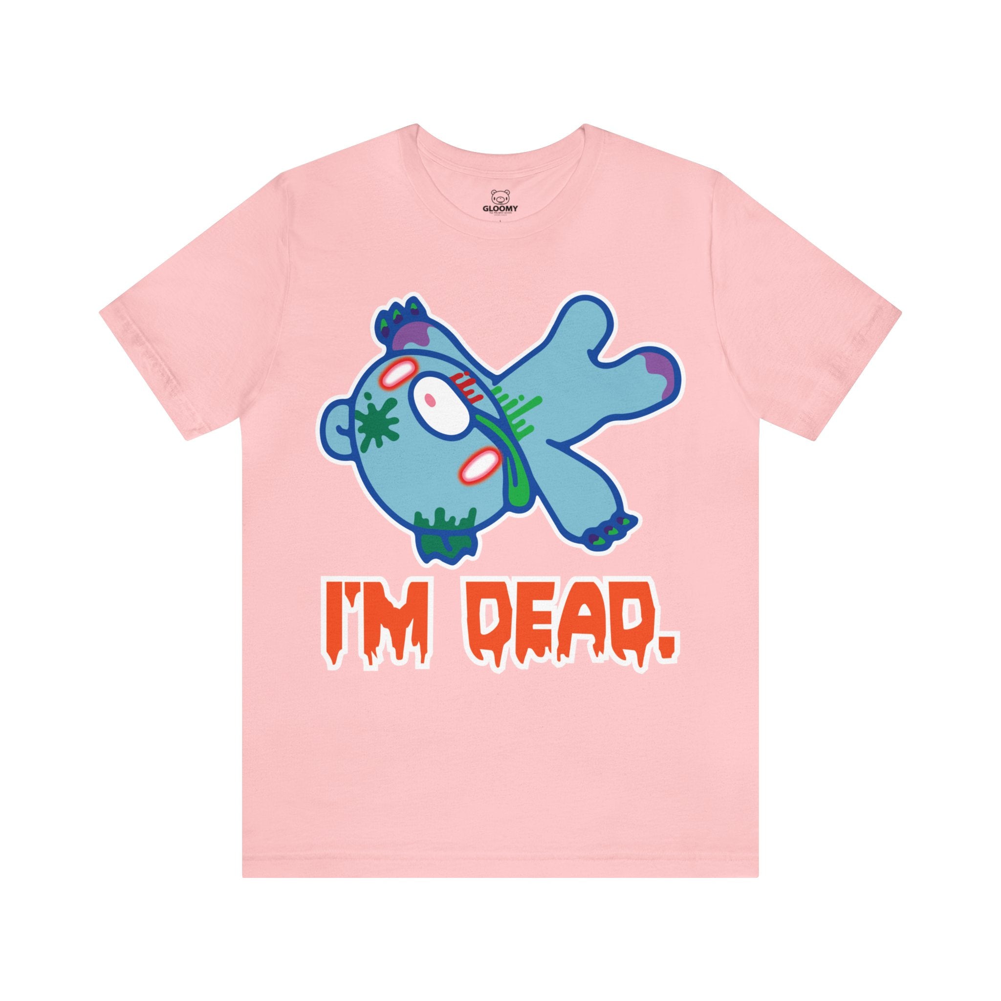 Zombie I'm Dead Gloomy Bear - Unisex Tee