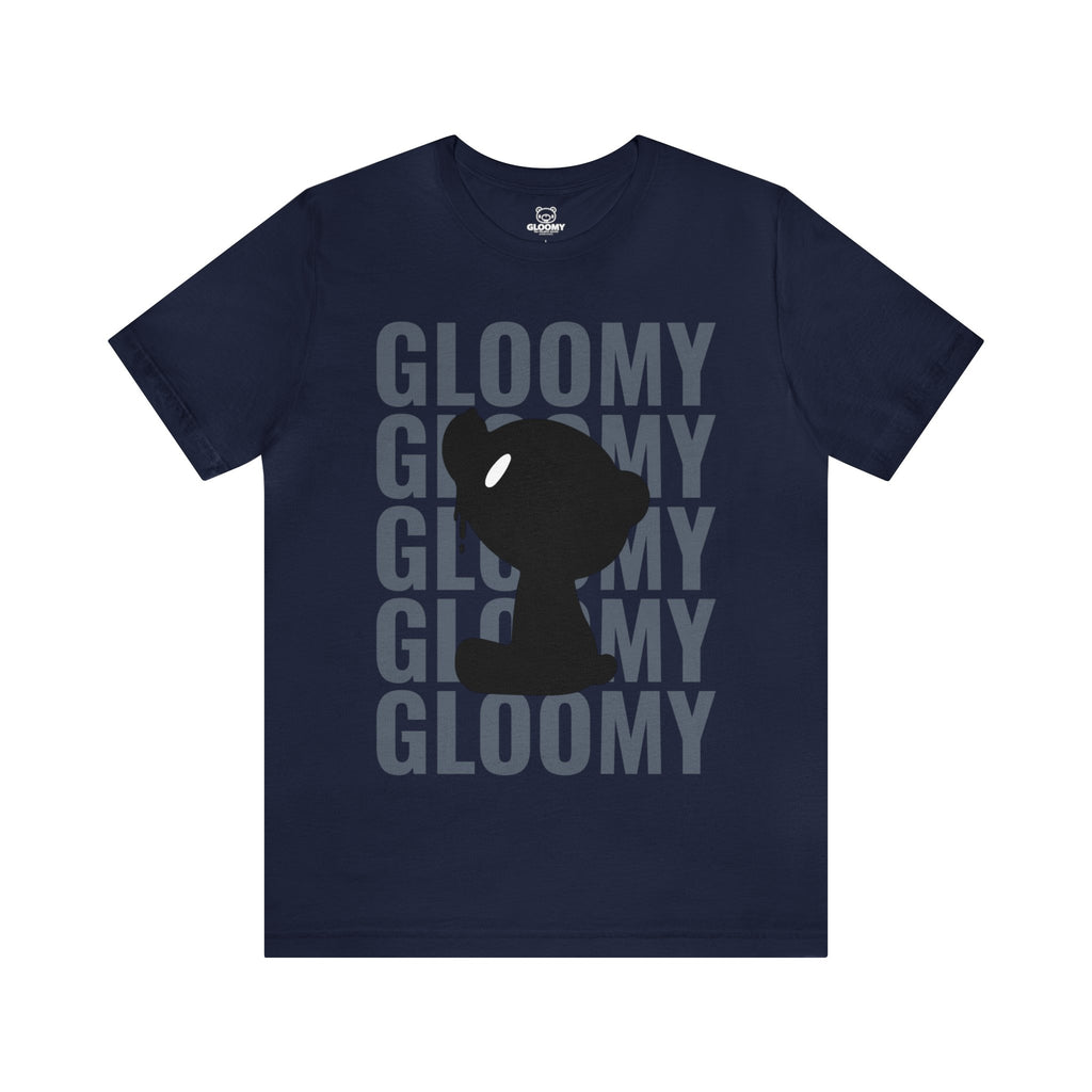 GLOOMY GLOOMY GLOOMY - Unisex Tee